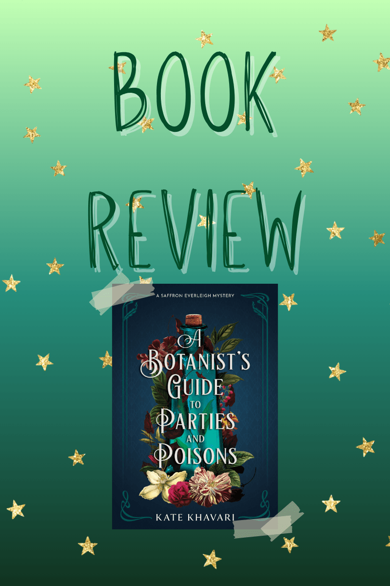 Book Review: A Botanist’s Guide to Parties and Poisons by Kate&nbsp;Khavari
