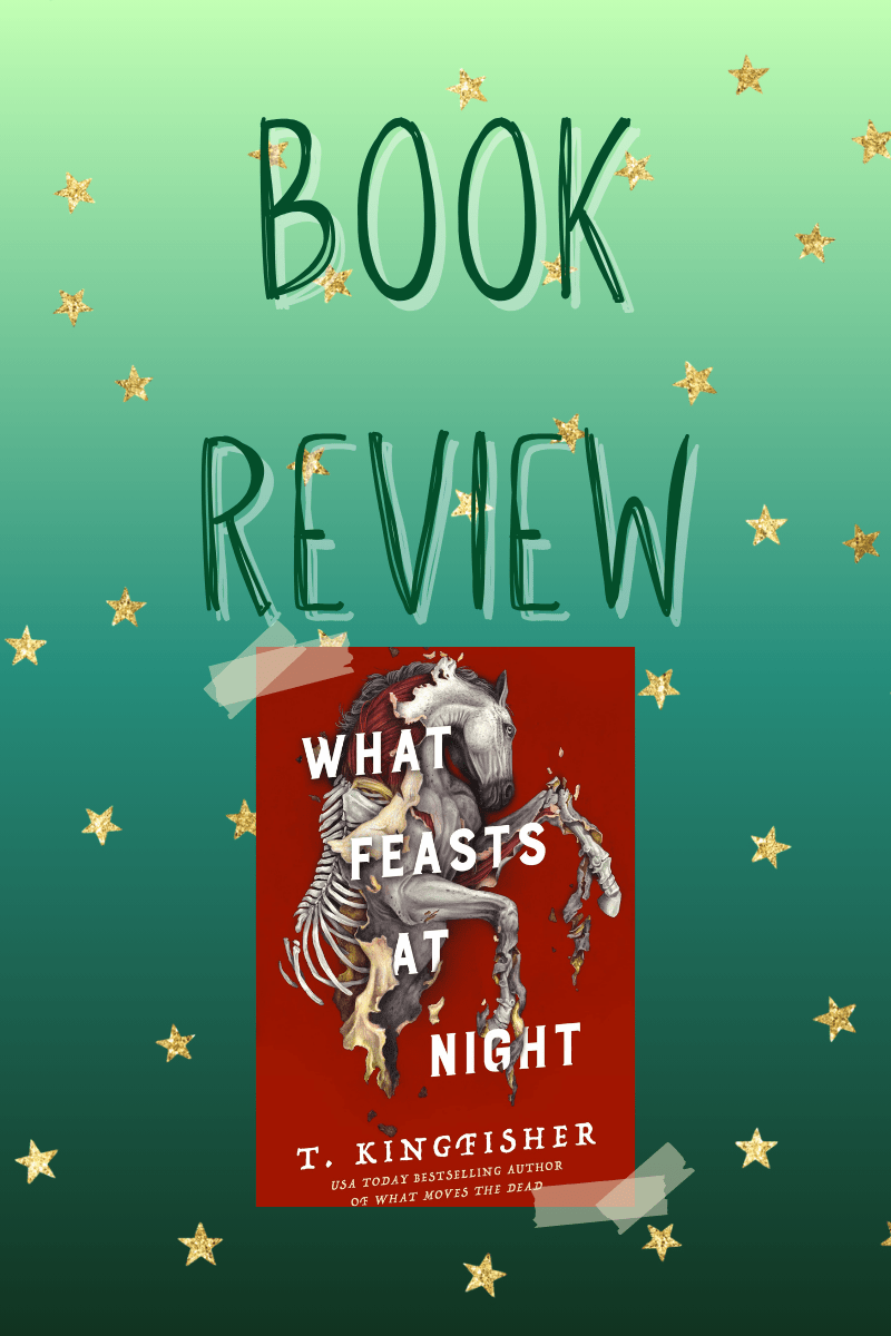 Book Review: What Feasts at Night by T.&nbsp;Kingfisher