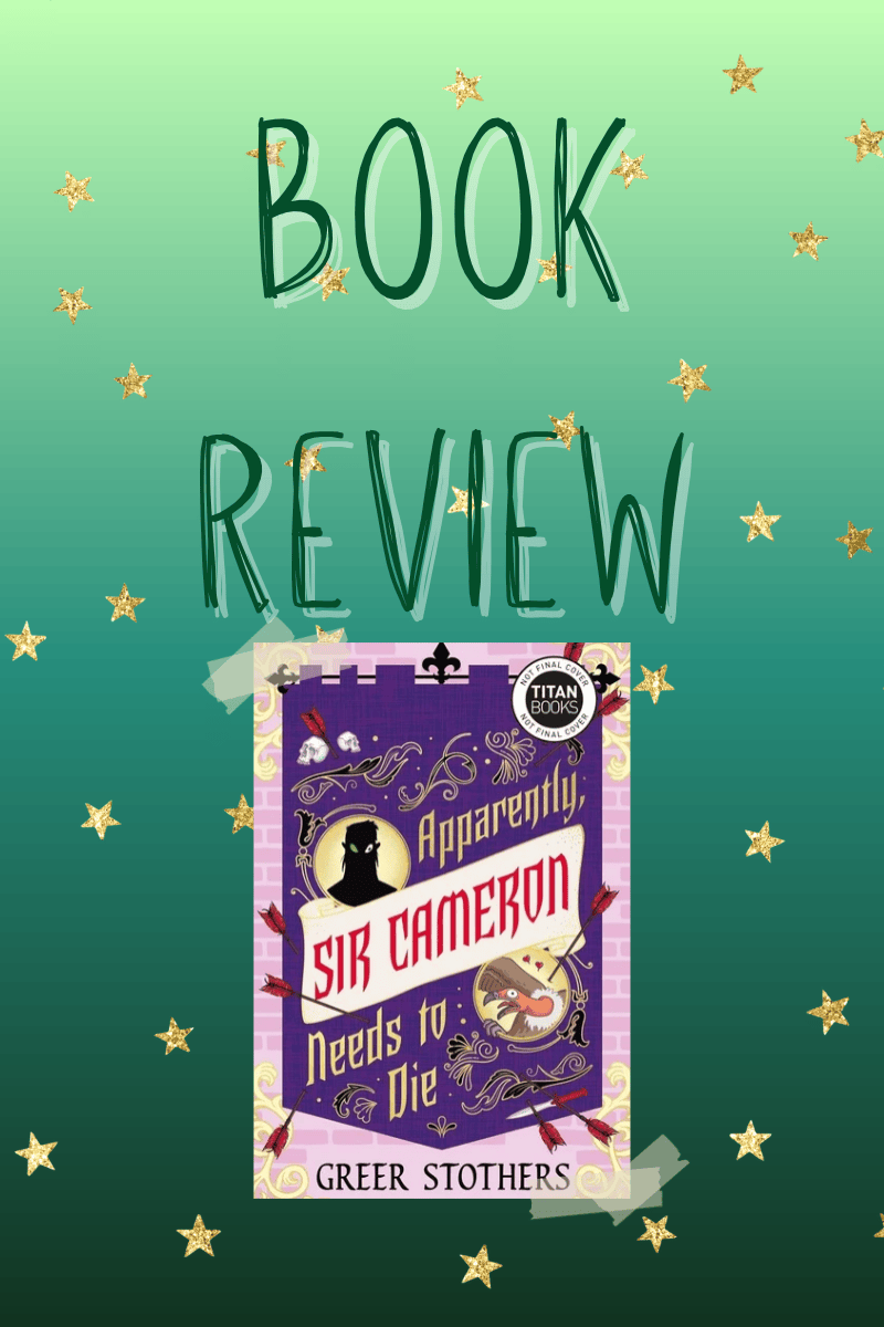 Book Review: Apparently, Sir Cameron Needs to Die by Greer&nbsp;Stothers